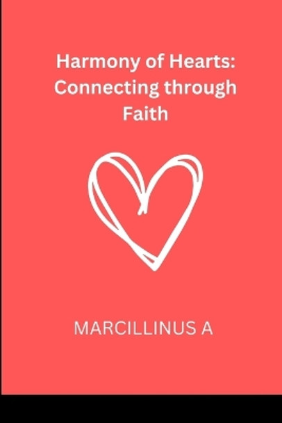 Harmony of Hearts: Connecting through Faith by Marcillinus O 9787253339903