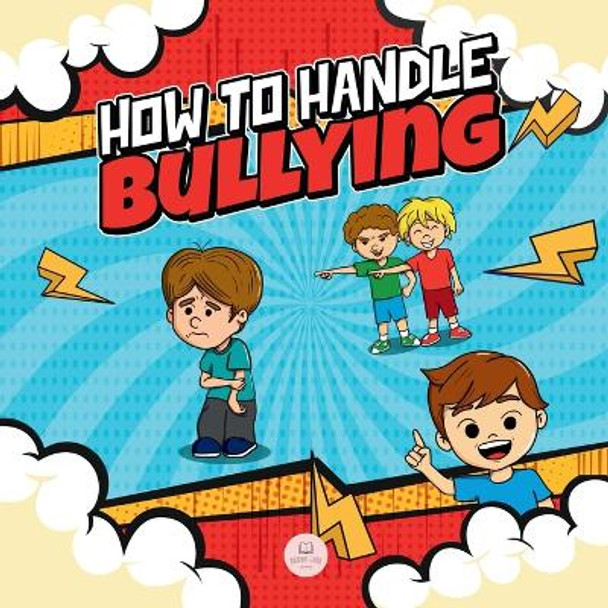 How To Handle Bullying: A kid's guide on how to spot and how to stop bullying by Samuel John 9788412776652