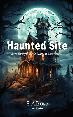 Haunted Site by S Afrose 9789359202723