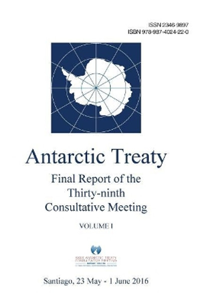 Final Report of the Thirty-ninth Antarctic Treaty Consultative Meeting - Volume I by Antarctic Treaty Consultative Meeting 9789874024220