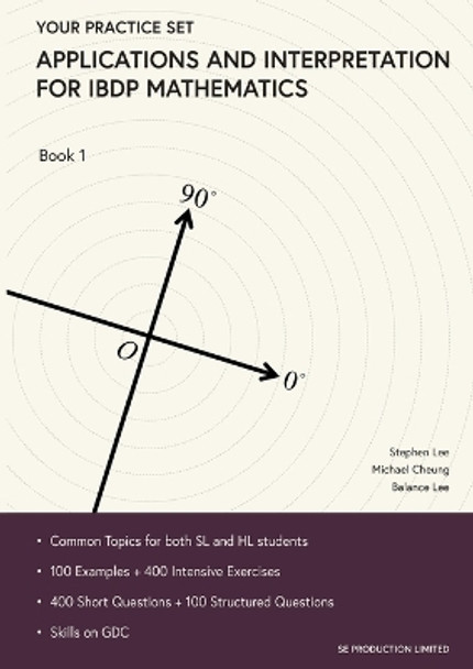 Applications and Interpretation for IBDP Mathematics Book 1: Your Practice Set by Lee Stephen 9789887413424