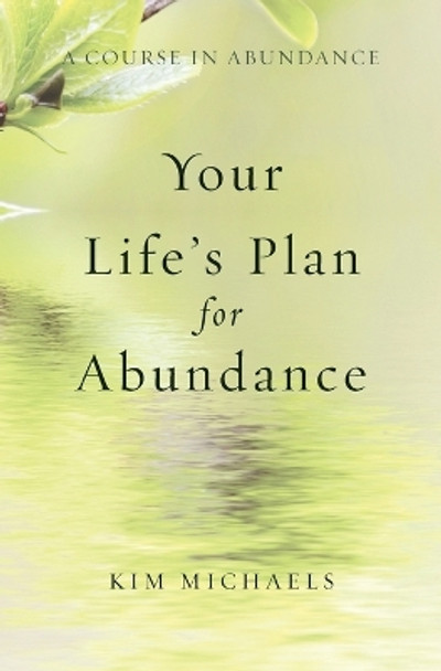 A Course in Abundance: Your Life's Plan for Abundance by Kim Michaels 9789949518593