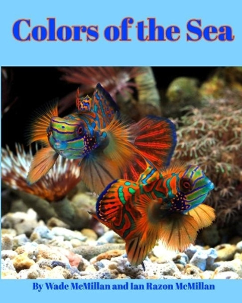 Colors of the Sea by Wade McMillan 9798210124050