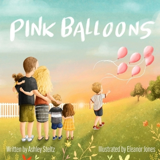 Pink Balloons: A beautiful story of a big brother's dance between grief and hope after miscarriage. by Eleanor Jones 9798218041168