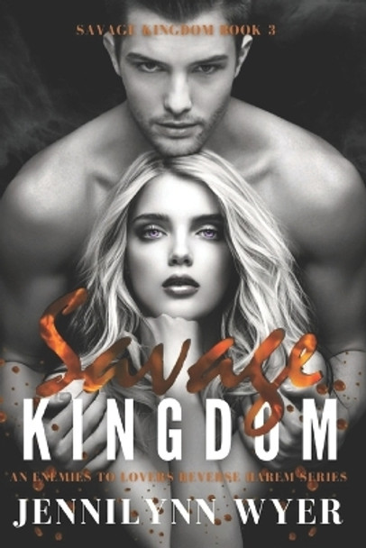 Savage Kingdom: A dark, enemies to lovers, mafia, reverse harem romance by Jennilynn Wyer 9798353826101