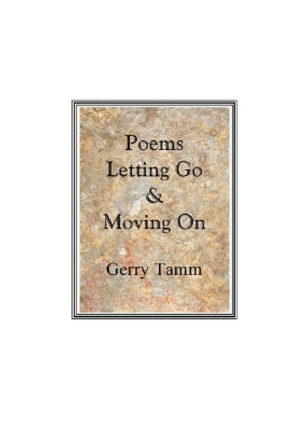 Poems, Letting Go & Moving On by Gerry Tamm 9781983680601