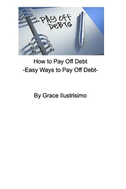 How To Pay Off Debt by Grace Ilustrisimo 9780464375692