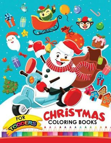 Christmas coloring books for toddlers: Christmas Coloring Book for Children, boy, girls, kids Ages 2-4,3-5,4-8 by Preschool Learning Activity Designer 9781979752626