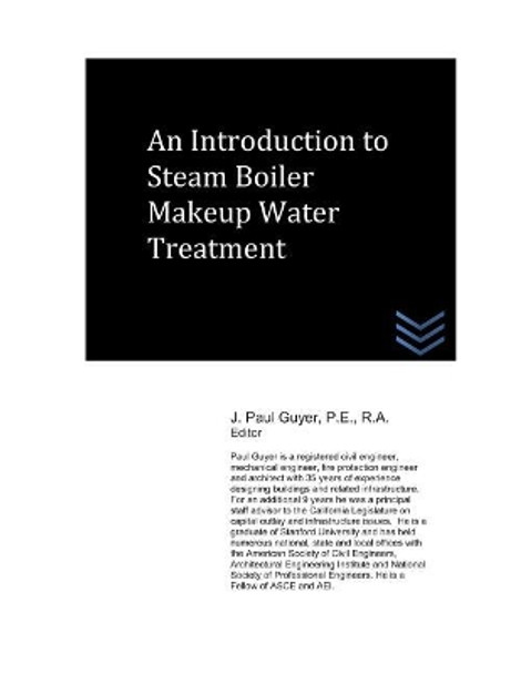 An Introduction to Steam Boiler Makeup Water Treatment by J Paul Guyer 9781980617471