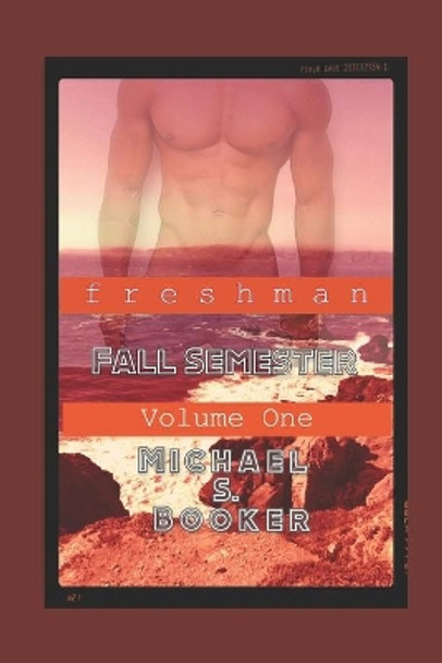 Freshman: Fall Semester: Volume One by Michael S Booker 9781980665779