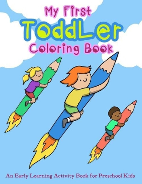 My First Toddler Coloring Book: An Early Learning Activity Book for Preschool Kids by V Art 9781980689157