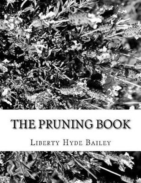 The Pruning Book: The Pruning and Training of Plants As Applied to American Conditions by Roger Chambers 9781979464758