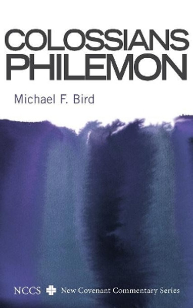 Colossians and Philemon by Michael F Bird 9781498211482