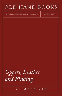 Uppers, Leather and Findings by A Michael 9781473338159
