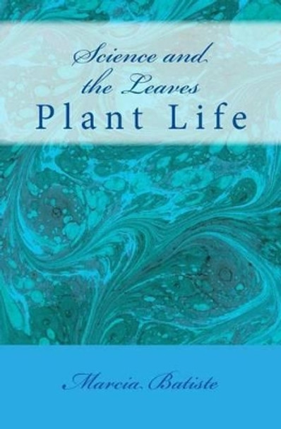 Science and the Leaves: Plant Life by Marcia Batiste Smith Wilson 9781495259609