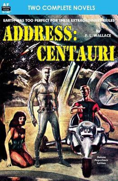 Address: Centauri & If These Be Gods by F L Wallace 9781612872292