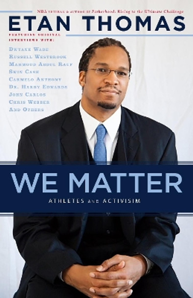 We Matter: Athletes and Activism by Etan Thomas 9781617755941