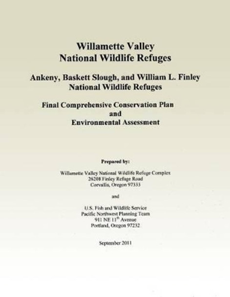 Willamette Valley National Wildlife Refuges Final Comprehensive Conservation Plan by U S Fish & Wildlife Service 9781505978865