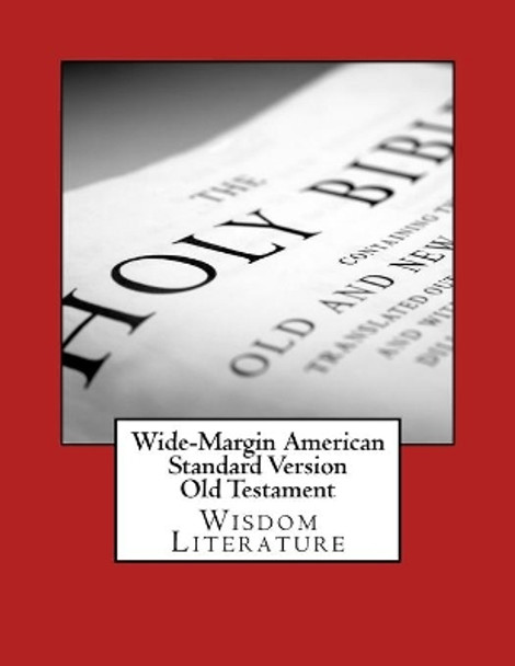 Wide-Margin American Standard Version Old Testament: Wisdom Literature by Justin Imel 9781976535598