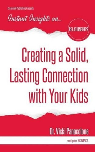 Creating a Solid, Lasting Connection with Your Kids by Vicki Panaccione 9781944177317