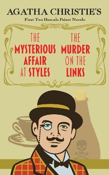 The Mysterious Affair at Styles and the Murder on the Links: Agatha Christie's First Two Hercule Poirot Novels by Agatha Christie 9781635916423