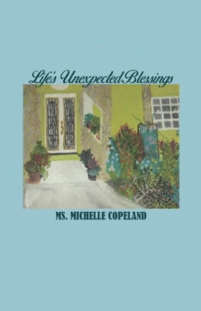 Life's Unexpected Blessings by MS Michelle Copeland 9781648043963