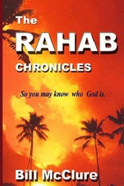 The Rahab Chronicles: Life After The Fall of Jericho by Bill McClure 9781530487745