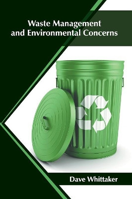 Waste Management and Environmental Concerns by Dave Whittaker 9781682865613