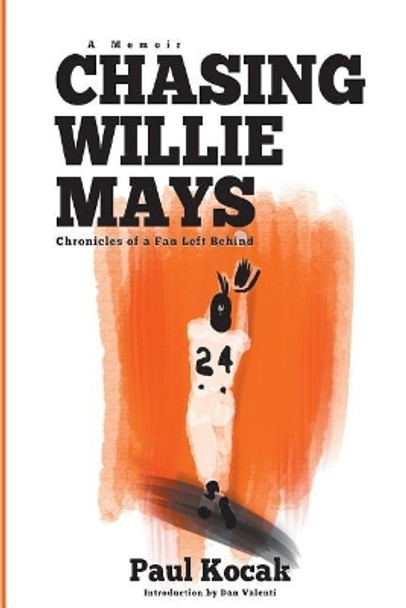 Chasing Willie Mays by Paul Kocak 9781945630316