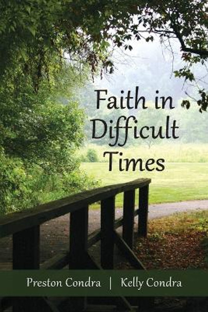 Faith In Difficult Times by Preston Condra 9781946245106