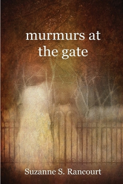 murmurs at the gate by Suzanne S Rancourt 9781947021921