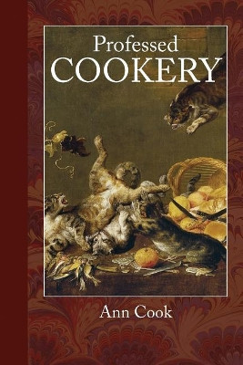 Professed Cookery by Ann Cook 9781948837194