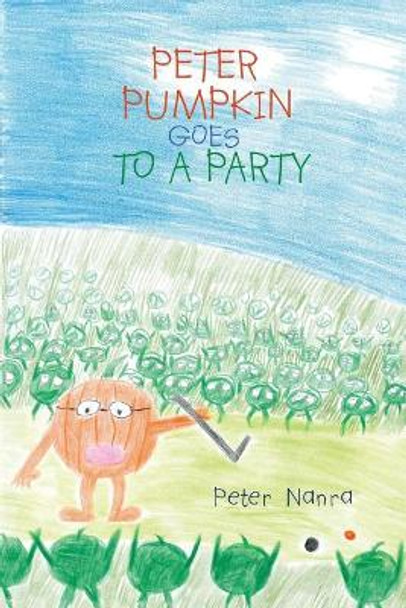 Peter Pumpkin Goes to a Party by Peter Nanra 9781948962148