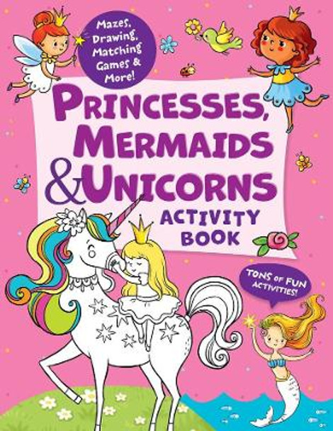 Princesses, Mermaids, and Unicorns Activity Book: Color by Number, Mazes, Puzzles, Games, Doodles, and More! by Lida Danilova 9781949998863