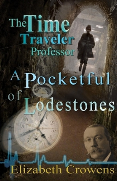 The Time Traveler Professor, Book Two: A Pocketful of Lodestones by Elizabeth Crowens 9781950384112