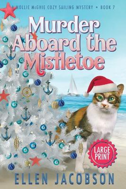 Murder Aboard the Mistletoe: Large Print Edition by Ellen Jacobson 9781951495336