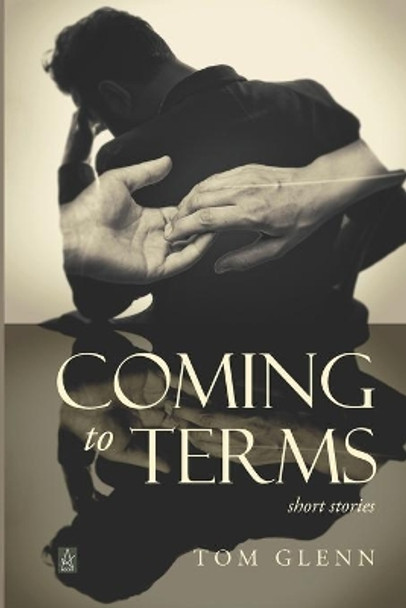 Coming to Terms: Short Stories by Tom Glenn 9781952570940