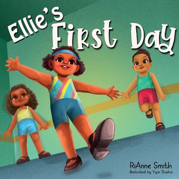 Ellie's First Day by Rianne Smith 9781953567109