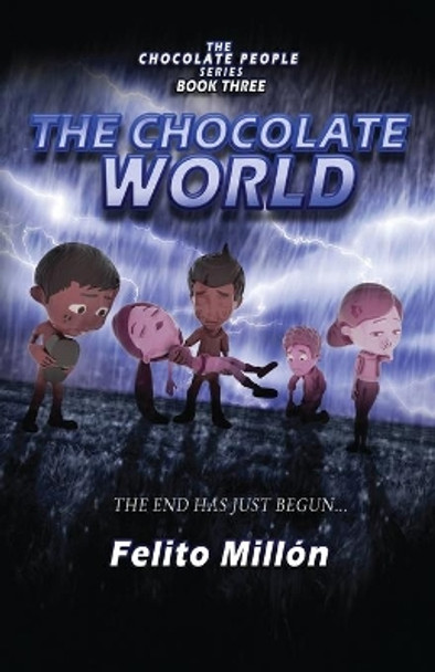 The Chocolate World: The End Has Just Begun by Felito Millon 9781954378100