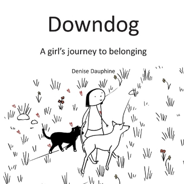 Downdog: A Girl's Journey to Belonging by Denise Dauphine 9781958669006