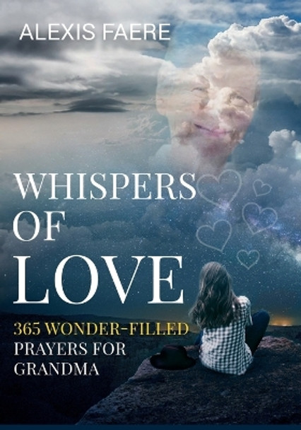 Whispers of Love: A Year of Delightful Conversations with God by Alexis Faere 9781958786109