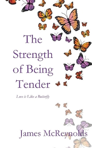 The Strength of Being Tender by James McReynolds 9781960326027