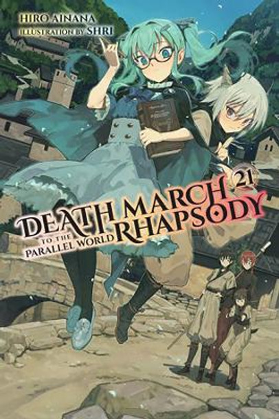 Death March to the Parallel World Rhapsody, Vol. 21 (Light Novel) by Hiro Ainana 9781975344016
