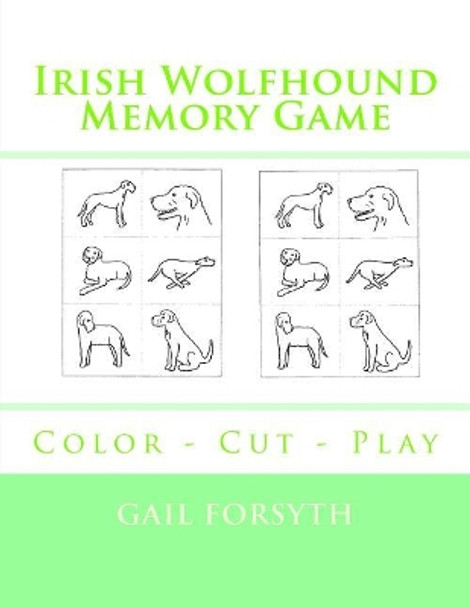 Irish Wolfhound Memory Game: Color - Cut - Play by Gail Forsyth 9781975788315