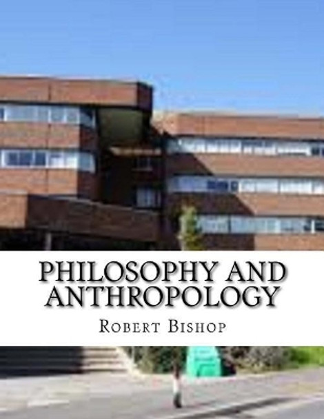 Philosophy and Anthropology by Dr Robert Bishop 9781977926258