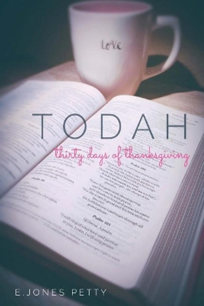 TODAH Thirty Days of Thanksgiving by E Jones Petty 9781979071017