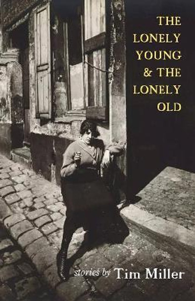 The Lonely Young & the Lonely Old by Tim Miller 9781938349799