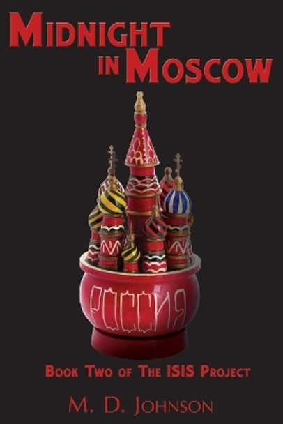 Midnight in Moscow by M D Johnson 9781938223303