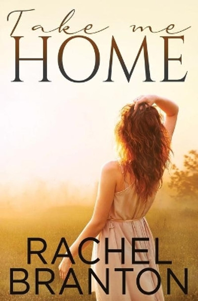 Take Me Home by Rachel Branton 9781939203830