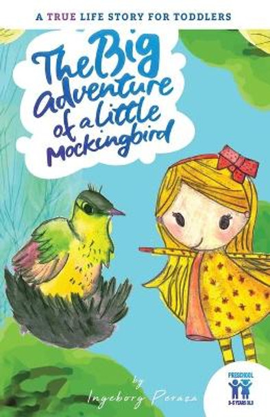 The big adventure of a little mockingbird: A true life story for toddlers by Ingeborg Peraza 9781795866545